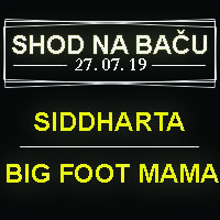 SHOD NA BAČU - SIDDHARTA, BIG FOOT MAMA - Vstopnice © SHOD NA BAČU - SIDDHARTA, BIG FOOT MAMA - Vstopnice ©
