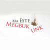 Ma este megbukunk - Jegyek Ma este megbukunk© Ma este megbukunk - Jegyek Ma este megbukunk©