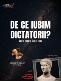 De ce iubim dictatorii?