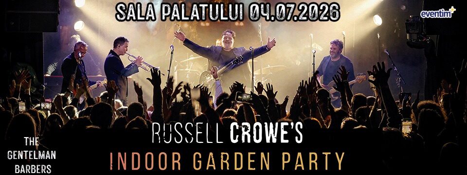 RUSSELL CROWE'S INDOOR GARDEN PARTY - Bilete