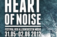 Heart of Noise Festival 2012 - Karten © Heart of Noise Festival 2012 - Karten ©