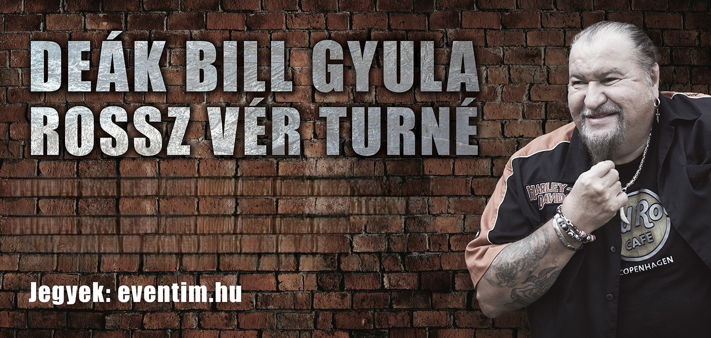DEÁK BILL GYULA - ROSSZ VÉR TURNÉ