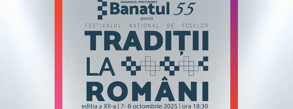 FESTIVALUL NAȚIONAL DE FOLCLOR „TRADIȚII LA ROMÂNI” – EDIȚIA A XII-A - Bilete 