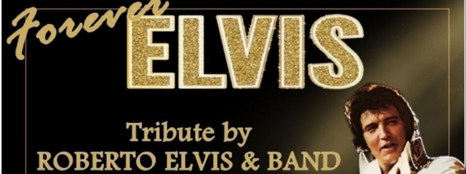 Forever Elvis - Tribute by Roberto Elvis & Band - Resita - Tickets 