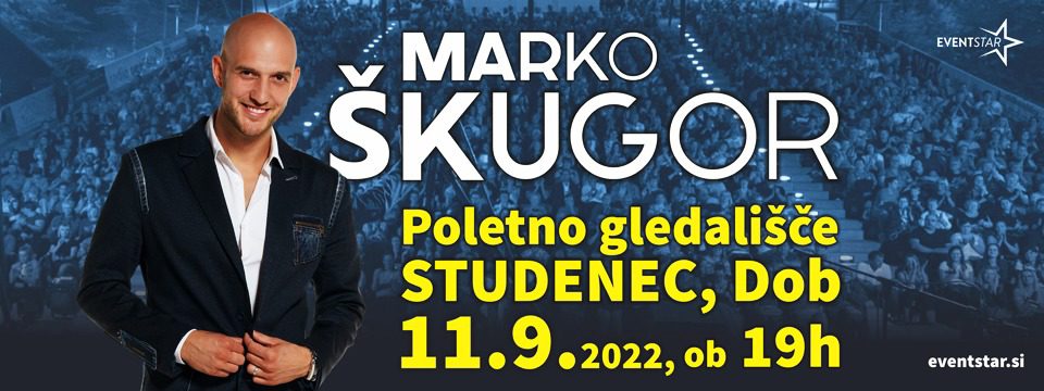 MARKO ŠKUGOR V STUDENCU - Tickets 