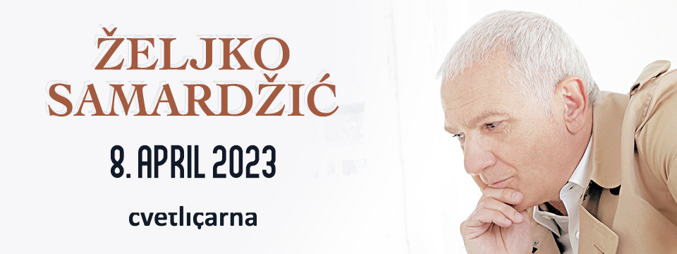 ŽELJKO SAMARDŽIĆ - Tickets 