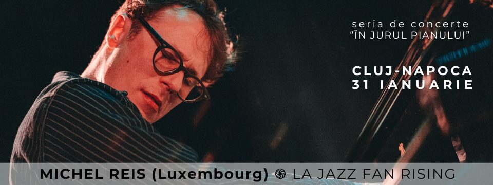 MICHEL REIS (Luxembourg) – PIAN SOLO - la Jazz Fan Rising CLUJ - Tickets 