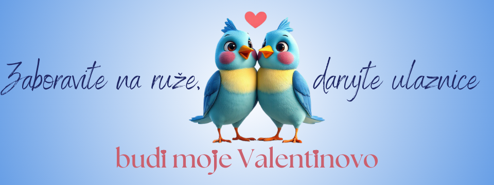 KAMO ZA VALENTINOVO?